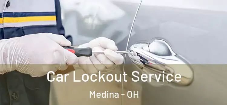 Car Lockout Service Medina - OH