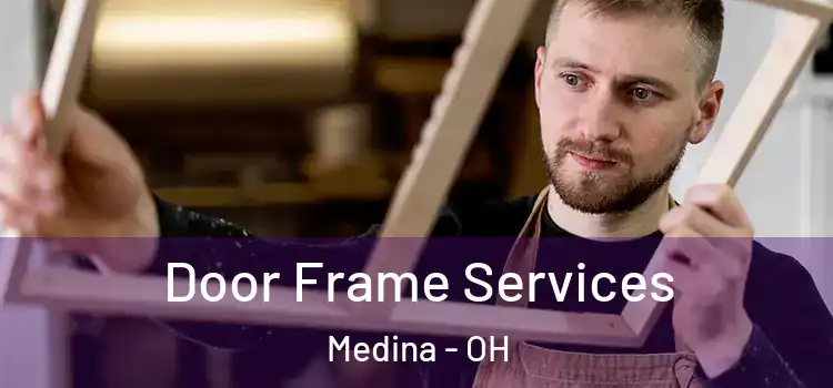 Door Frame Services Medina - OH