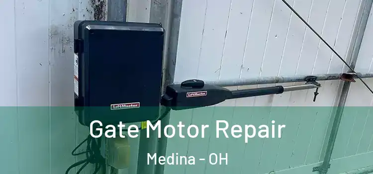 Gate Motor Repair Medina - OH