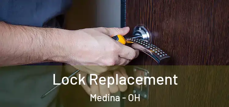Lock Replacement Medina - OH